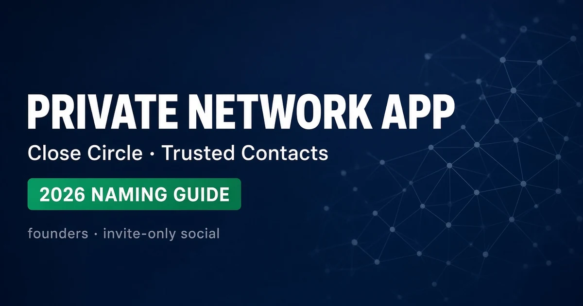 How to Name a Private Trusted-Network App (2026 Guide)